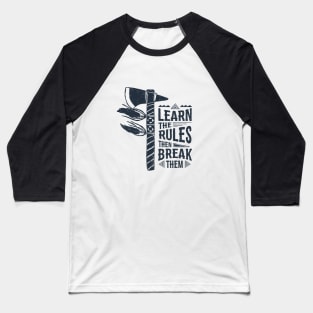 Learn The Rules Then Break Them. Tribal Axe. Motivational Quote Baseball T-Shirt